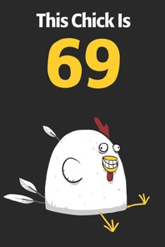 This Chick Is 69: Cute 69th Birthday 122 Page Diary Journal Notebook Planner Gift For Chicken Lovers