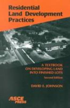 Paperback Residential Land Development Practices: A Textbook on Developing Land Into Finished Lots Book