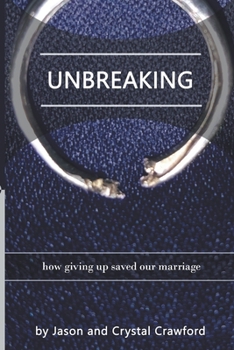 Paperback Unbreaking: How Giving Up Saved Our Marriage Book