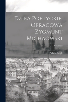 Paperback Dziea poetyckie. Opracowa Zygmunt Michaowski; Volume 2 [Polish] Book