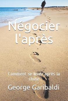 Paperback Négocier l'après: Comment se lever après la chute [French] Book