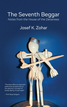 Hardcover The Seventh Beggar, Notes from the House of the Detainees Book