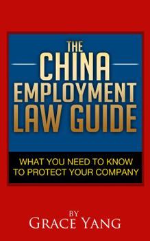 The China Employment Law Guide: What You Need to Know to Protect Your Company