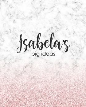 Paperback Isabela's Big Ideas: Personalized Notebook - 8x10 Lined Women's Journal Book