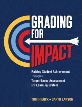 Paperback Grading for Impact: Raising Student Achievement Through a Target-Based Assessment and Learning System Book