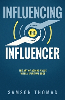 Paperback Influencing The Influencer: The Art Of Adding Value With A Spiritual Edge Book