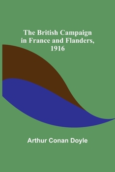 The British Campaign in France and Flanders Vol. III: 1916 - Book #3 of the History of the Great War