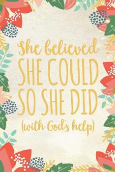 Paperback She Believed She Could So She Did: Christian Inspirational Notebook for Women and Girls (6 X 9) Book