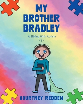 Paperback My Brother Bradley: A Sibling With Autism Book