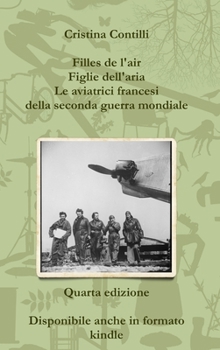 Hardcover Filles de l'air Figlie dell'aria Le aviatrici francesi della seconda guerra mondiale Quarta edizione [Italian] Book