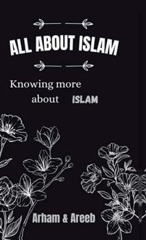 Hardcover All about Islam: Knowing more about Islam Book