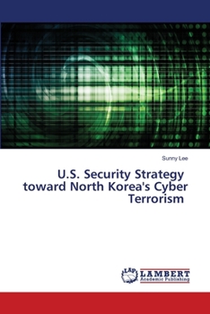 Paperback U.S. Security Strategy toward North Korea's Cyber Terrorism Book