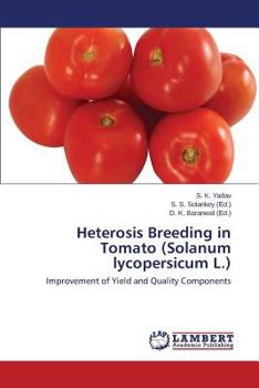 Heterosis Breeding in Tomato (Solanum lycopersicum L.): Improvement of Yield and Quality Components
