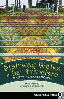 Hardcover Stairway Walks in San Francisco: The Joy of Urban Exploring Book