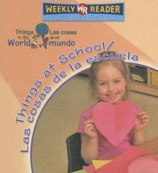 Things At School/Las Cosas de La Escuela - Book  of the Things in my World / Las Cosas de mi Mundo