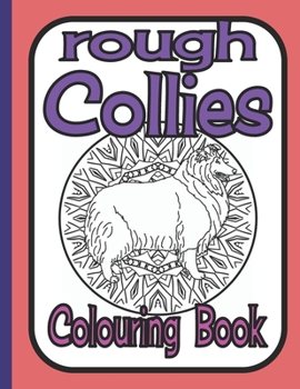 Paperback Rough Collies Colouring Book: A collie colouring book