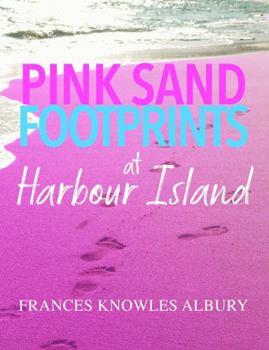 Paperback Pink Sand Footprints at Harbour Island: A life lived one footprint at a time Book
