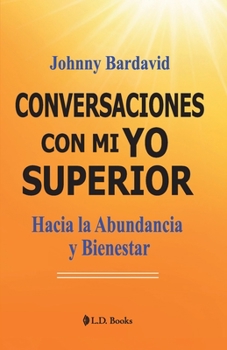 Paperback Conversaciones con mi YO superior: Hacia la Abundancia y Bienestar [Spanish] Book