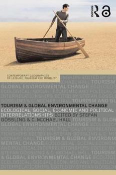Paperback Tourism and Global Environmental Change: Ecological, Economic, Social and Political Interrelationships Book