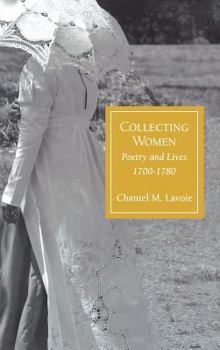 Hardcover Collecting Women: Poetry and Lives, 1700-1780 Book