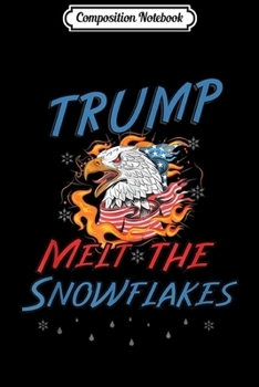 Paperback Composition Notebook: Trump Melt the Snowflakes Pro Trump Eagle Journal/Notebook Blank Lined Ruled 6x9 100 Pages Book