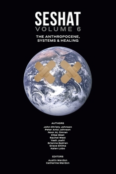 Paperback Seshat Volume 6: The Anthropocene, Systems & Healing Book