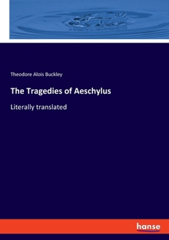 Paperback The Tragedies of Aeschylus: Literally translated Book