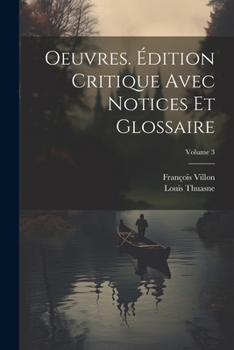 Paperback Oeuvres. Édition critique avec notices et glossaire; Volume 3 [French] Book