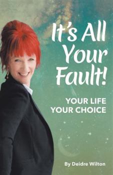 Paperback It's All Your Fault: Your Life, Your Choice Book