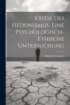 Paperback Kritik Des Hedonismus. Eine Psychologisch-ethische Untersuchung [German] Book