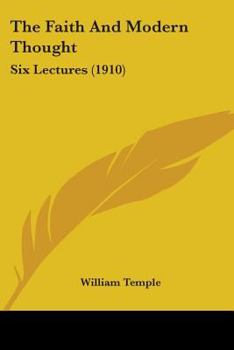 Paperback The Faith And Modern Thought: Six Lectures (1910) Book