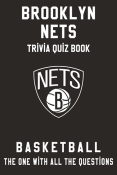 Brooklyn Nets Trivia Quiz Book - Basketball - The One With All The Questions: NBA Basketball Fan - Gift for fan of Brooklyn Nets