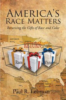 America's Race Matters: Returning the Gifts of Race and Color