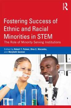 Paperback Fostering Success of Ethnic and Racial Minorities in STEM: The Role of Minority Serving Institutions Book