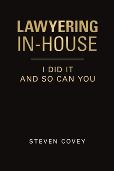 Paperback Lawyering In-House I Did It and So Can You Book