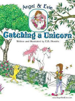 Hardcover Angel and Evie: Catching a Unicorn Book