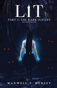 LiT: Part 1 - The Dark Ignites - Book #1 of the LiT