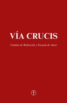 Paperback El Vía Crucis: Camino de Redención y Escuela de Amor [Spanish] Book