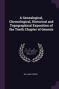 Paperback A Genealogical, Chronological, Historical and Topographical Exposition of the Tenth Chapter of Genesis Book