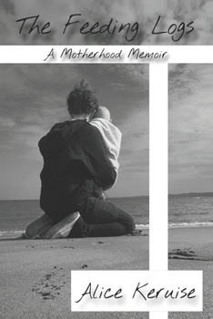 Paperback The Feeding Logs: A Motherhood Memoir Book