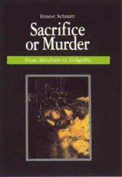 Paperback Sacrifice or Murder: from Abraham to Golgotha Book