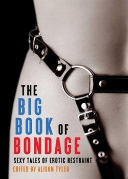 Paperback Big Book of Bondage: Sexy Tales of Erotic Restraint Book