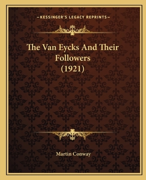 Paperback The Van Eycks And Their Followers (1921) Book