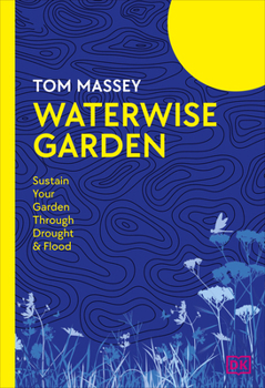 Hardcover Waterwise Garden: Sustain Your Garden Through Drought and Flood Book
