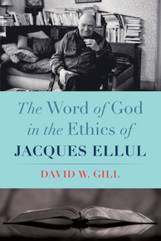 Paperback The Word of God in the Ethics of Jacques Ellul Book