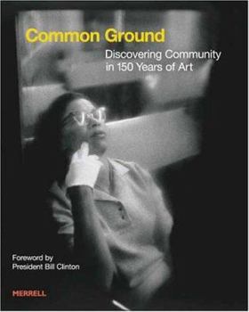Hardcover Common Ground: Discovering Community in 150 Years of Art Book