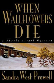 When Wallflowers Die (Phoebe Siegel Mystery) - Book #3 of the Phoebe Siegel