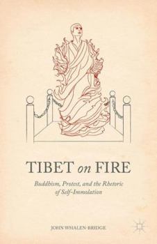 Hardcover Tibet on Fire: Buddhism, Protest, and the Rhetoric of Self-Immolation Book