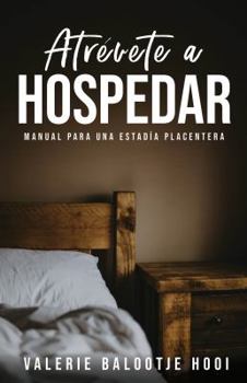 Paperback Atrévete a Hospedar: Manual para una Estadía Placentera (Spanish Edition) [Spanish] Book