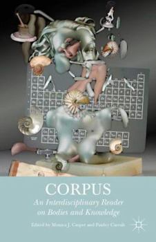 Hardcover Corpus: An Interdisciplinary Reader on Bodies and Knowledge Book